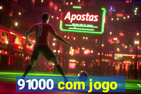 91000 com jogo